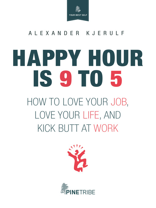 Title details for Happy Hour is 9 to 5 by Alexander Kjerulf - Available